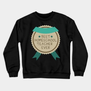 Funny Best Homeschool Teacher Badge Crewneck Sweatshirt